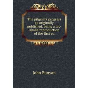   , being a fac simile reproduction of the first ed John Bunyan Books