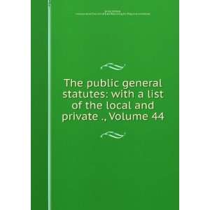  general statutes with a list of the local and private ., Volume 44 
