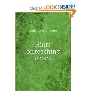  Hints on teaching civics George H. 1841 1917 Martin 