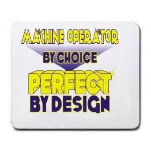  Machine Operator By Choice Perfect By Design Mousepad 