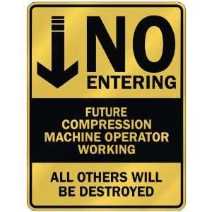   NO ENTERING FUTURE COMPRESSION MACHINE OPERATOR WORKING  PARKING SIGN