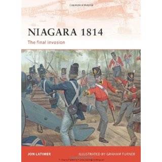 Niagara 1814 The final invasion (Campaign) by Jon Latimer and Graham 