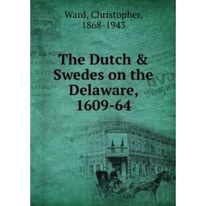  The Dutch & Swedes on the Delaware, 1609 64 Christopher 