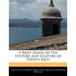   History and Culture of Puerto Rico (9781241151270) SB Jeffrey Books