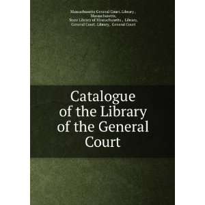   General Court. Library, General Court Massachusetts General Court