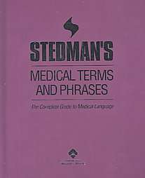 Stedmans Medical Terms and Phrases A Complete Guide to Medical 