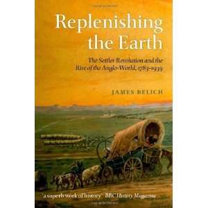  Replenishing the Earth The Settler Revolution and the 