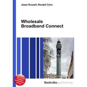  Wholesale Broadband Connect Ronald Cohn Jesse Russell 
