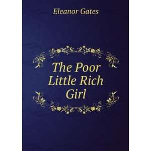  The poor little rich girl, Eleanor Gates Books