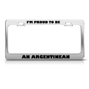  Proud To Be Argentinean Argentina license plate frame Tag 