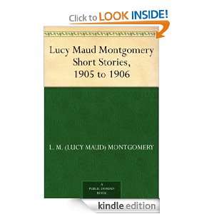 Lucy Maud Montgomery Short Stories, 1905 to 1906 L. M. (Lucy Maud 