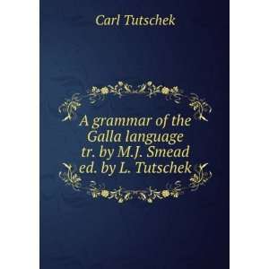  A Grammar of the Galla Language Tr. by M.J. Smead Ed. by L 