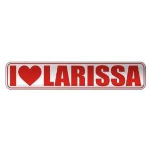   I LOVE LARISSA  STREET SIGN NAME