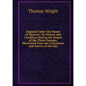  England Under the House of Hanover Its History and 
