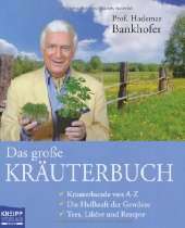 Das große Kräuterbuch Kräuterkunde von A   Z. Die Heilkraft der 