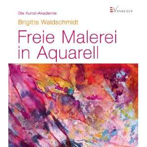   Aquarell Die Kunst Akademie  Brigitte Waldschmidt Bücher