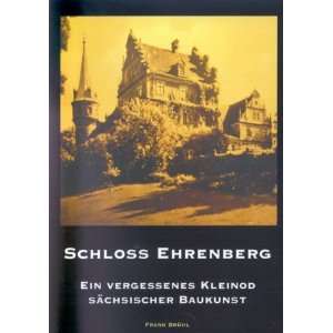 Schloß Ehrenberg (Paperback) Ein vergessenes Kleinod sächsischer 