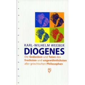 Diogenes Die Gedanken und Taten des frechsten und ungewöhnlichsten 