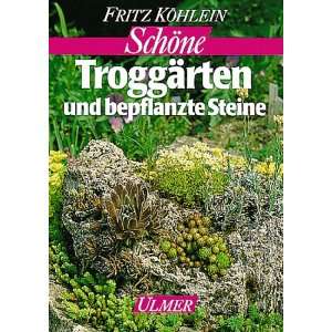   Troggärten und bepflanzte Steine  Fritz Köhlein Bücher