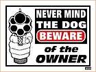 Never Mind The Dog Beware Of The Owner 3 X 4 Bumper Sticker