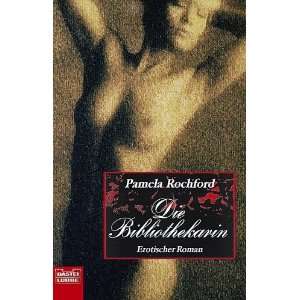 Die Bibliothekarin. Erotischer Roman.  Pamela Rochford 