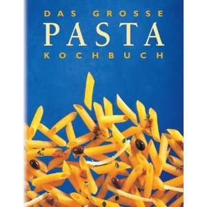Das große Pasta Kochbuch  Köhler Bücher