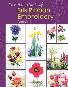 The Handbook of Silk Ribbon Embroidery NEW  