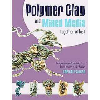 Polymer Clay and Mixed Media   Together at Last (Paperback).Opens in a 