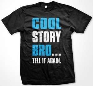 Cool Story Bro Tell It Again Mens T shirt Funny Trendy Tees  