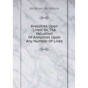   Of Annuities Upon Any Number Of Lives Abraham de Moivre Books