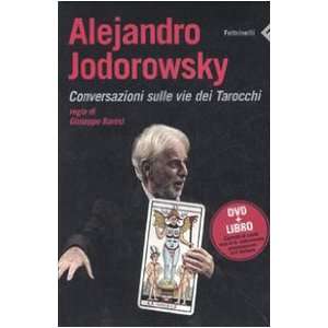  Alejandro Jodorowsky. Conversazioni sulle vie dei tarocchi 