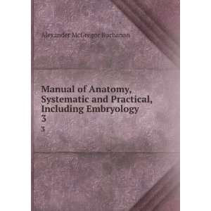   Practical, Including Embryology. 3 Alexander McGregor Buchanan Books