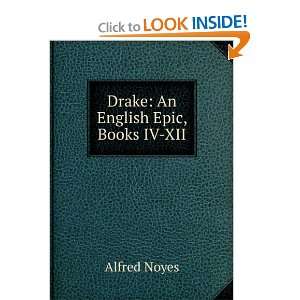  Drake An English Epic, Books IV XII Alfred Noyes Books