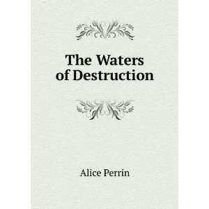  The Waters of Destruction Alice Perrin Books