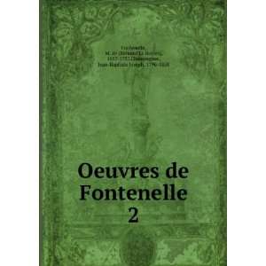  Oeuvres de Fontenelle. 2 M. de (Bernard Le Bovier), 1657 