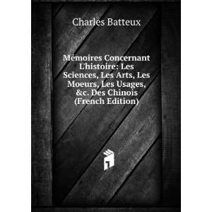   Les Usages, &c. Des Chinois (French Edition) Charles Batteux Books