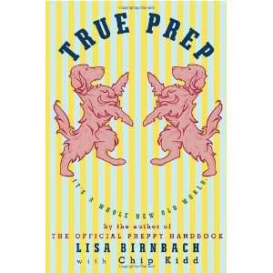  By Lisa Birnbach, Chip Kidd True Prep Its a Whole New 