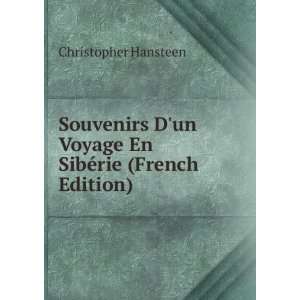   un Voyage En SibÃ©rie (French Edition) Christopher Hansteen Books