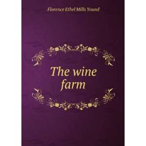  The wine farm Florence Ethel Mills Yound Books