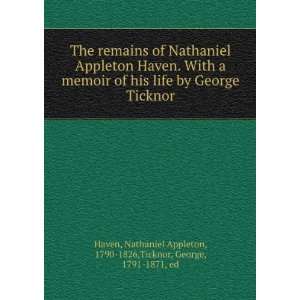   George Ticknor Nathaniel Appleton, 1790 1826,Ticknor, George, 1791