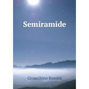  Semiramide Gioacchino Rossini Books