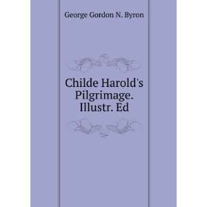  Childe Harolds Pilgrimage. Illustr. Ed George Gordon N 