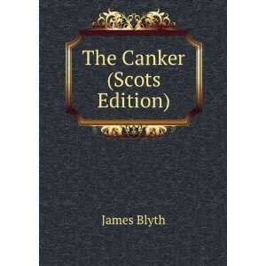  The Canker (Scots Edition) James Blyth Books