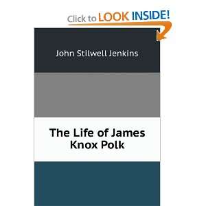  The life of James Knox Polk, late president of the United 