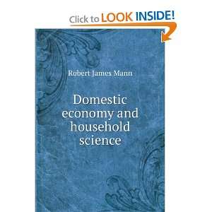  Domestic economy and household science Robert James Mann Books