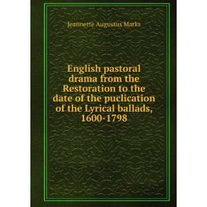   of the Lyrical ballads, 1600 1798 Jeannette Augustus Marks Books