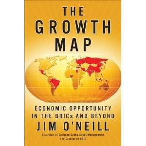 Jim ONeillsThe Growth Map Economic Opportunity in the BRICs and 
