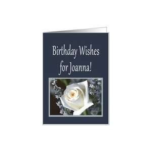 Birthday Wishes for Joanna, white rose Card Health 