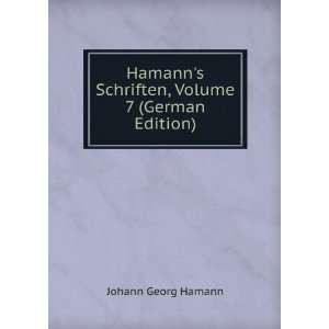   Hamanns Schriften, Volume 7 (German Edition) Johann Georg Hamann