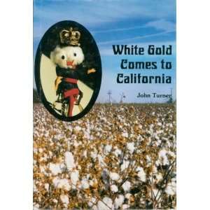    White Gold Comes to California (9780914330462) John. Turner Books